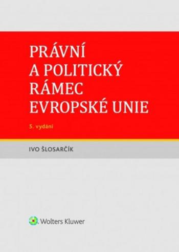 Právní a politický rámec Evropské unie - Ivo Šlosarčík