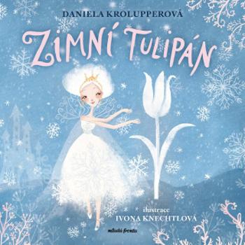 Zimní tulipán - Daniela Krolupperová, Ivona Knechtlová