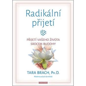 Radikální přijetí: Přijetí vašeho života srdcem Buddhy (978-80-7336-877-7)