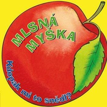 Mlsná myška: Kdopak mi to snědl? (978-80-264-1991-4)