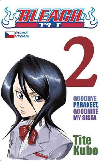 Bleach 2: Goodbye parakeet, goodnight my sista - Tite Kubo