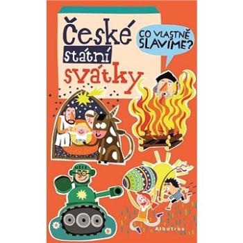 České státní svátky: Co vlastně slavíme? (978-80-00-05684-5)