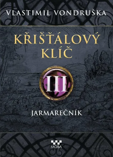 Křišťálový klíč III. - Jarmarečník - Vlastimil Vondruška
