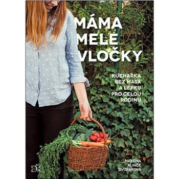 Máma mele vločky: Recepty bez lepku a masa pro celou rodinu (978-80-906434-5-1)