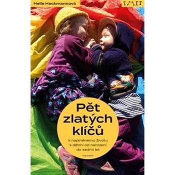 Pět zlatých klíčů k naplněnému životu s dětmi od narození do sedmi let (978-80-7530-175-8)