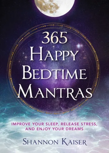 365 Happy Bedtime Mantras - Shannon Kaiser