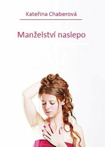 Manželství naslepo - Kateřina Chaberová