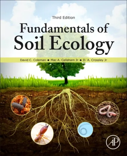 Fundamentals of Soil Ecology - D. A.  Crossley Jr., Mac A.  Callaham, David C.  Coleman