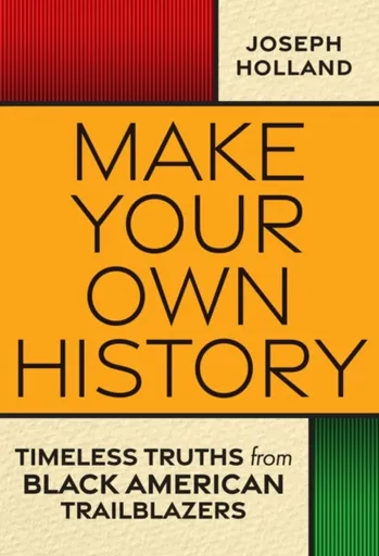 Make Your Own History - Joseph Holland