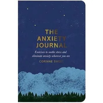 The Anxiety Journal: Exercises to Soothe Stress and Eliminate Anxiety Wherever You are (0752266276)