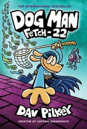 Dog Man 8: Fetch-22 - Dav Pilkey