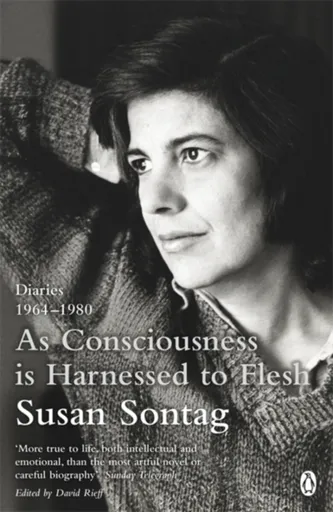 As Consciousness is Harnessed to Flesh - Susan Sontagová