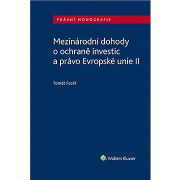 Mezinárodní dohody o ochraně investic a právo Evropské unie II (978-80-7676-111-7)