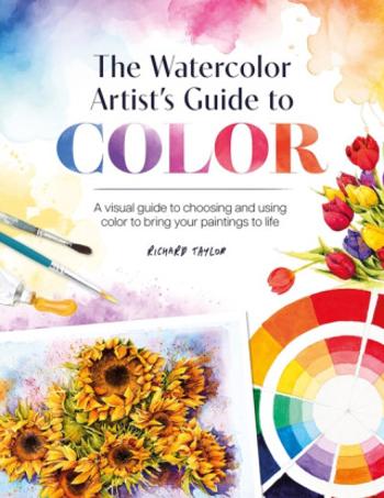 The Watercolor Artist's Guide to Color - Taylor Richard