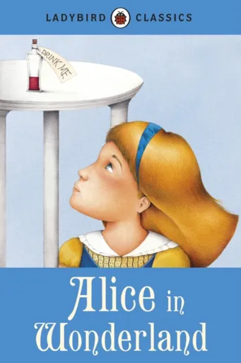 Ladybird Classics: Alice in Wonderland - Lewis Carroll