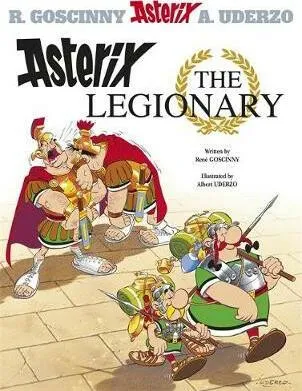 Asterix: Asterix The Legionary - René Goscinny, Albert Uderzo