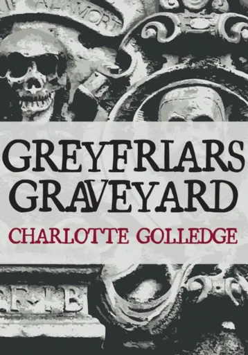Greyfriars Graveyard - Charlotte Golledge