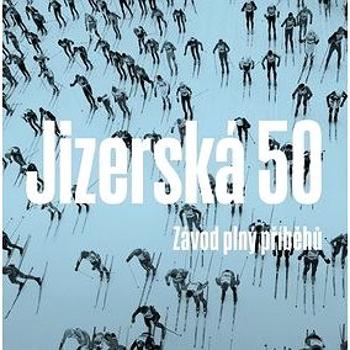 Jizerská 50: Závod plný příběhů (978-80-264-1597-8)