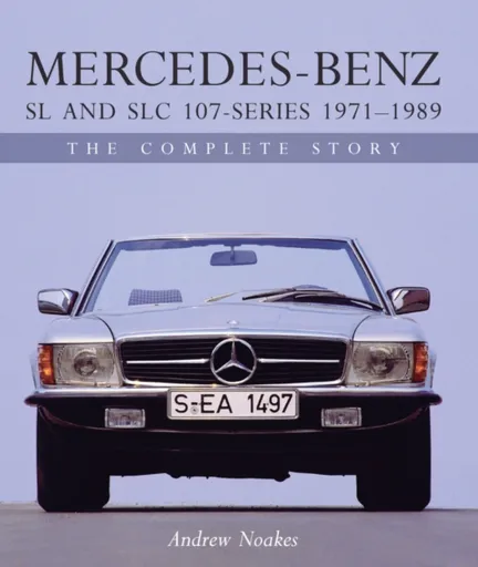 Mercedes-Benz SL and SLC 107 Series 1971-1989 - Andrew Noakes