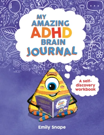 My Amazing ADHD Brain Journal - Emily Snape
