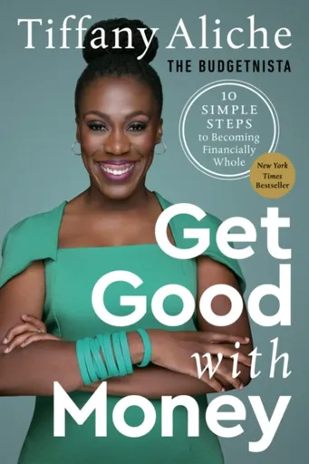 Get Good with Money - Tiffany the Budgetnista Aliche