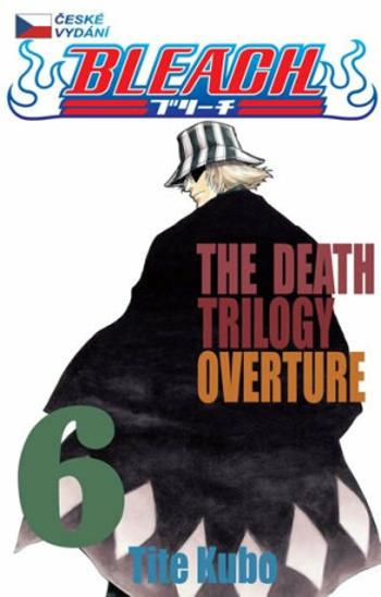 Bleach 6: The Death Trilogy Overture - Tite Kubo