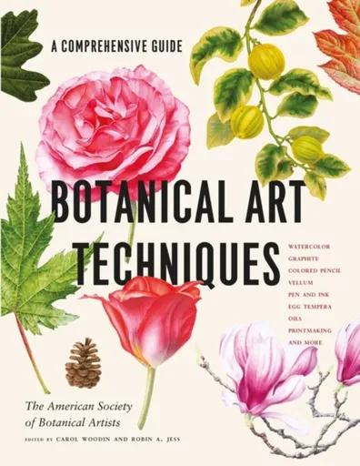 Botanical Art Techniques - American Society of Botanical Artists, Robin A. Jess, Carol Woodin