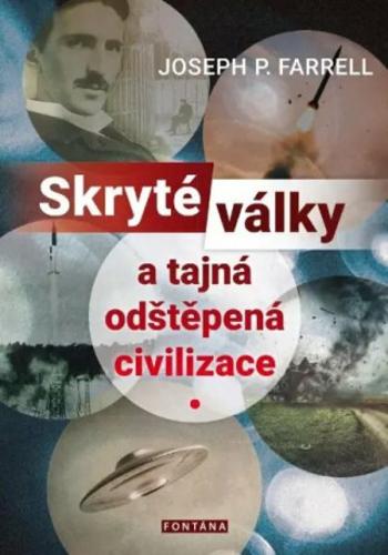 Skryté války a tajná odštěpená civilizace - Joseph P. Farrell