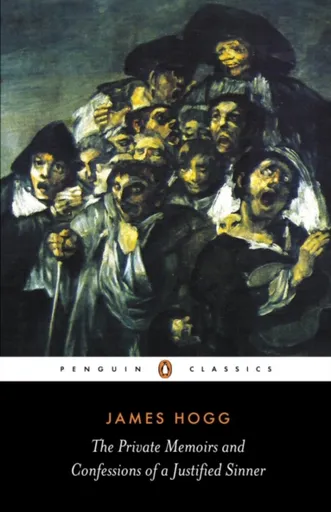 The Private Memoirs and Confessions of a Justified Sinner - James Hogg