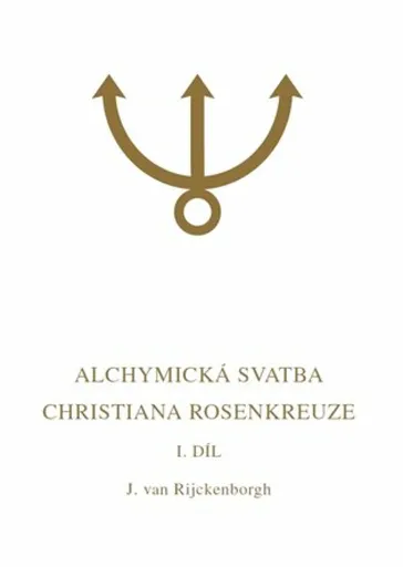 Alchymická svatba Christiana Rosenkreuze I.díl - Jan  van Rijckenborgh
