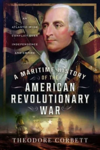 A Maritime History of the American Revolutionary War - Theodore Corbett