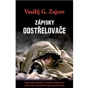 Zápisky odstřelovače: Vzpomínky proslulého sovětského odstřelovače ... (978-80-204-5831-5)