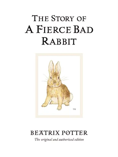 The Story of A Fierce Bad Rabbit - Beatrix Potterová