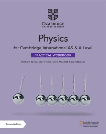 Cambridge International AS & A Level Physics Practical Workbook - Jones Graham, Chris Hewlett, Steve Field, David Styles