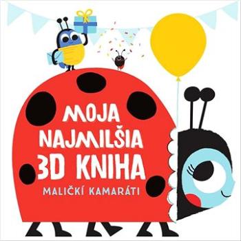 Moja najmilšia 3D kniha Maličkí kamaráti (9789464221640)