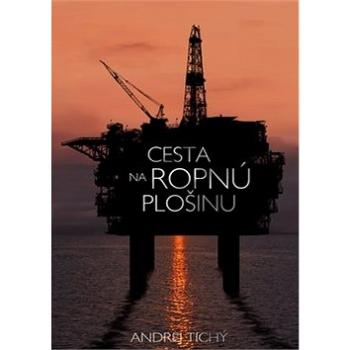 Cesta na ropnú plošinu (978-80-972386-4-3)