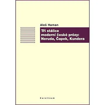 Tři stálice moderní české prózy: Neruda, Čapek, Kundera (9788024626536)