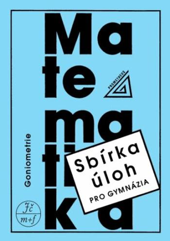 Sbírka úloh pro gymnázia – Goniometrie - Oldřich Odvárko