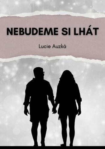 Nebudeme si lhát - Lucie Auzká - e-kniha