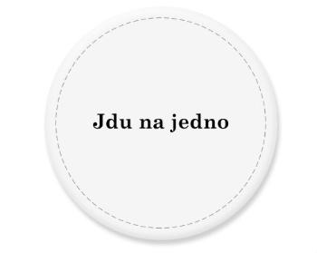 Placka magnet Jdu na jedno