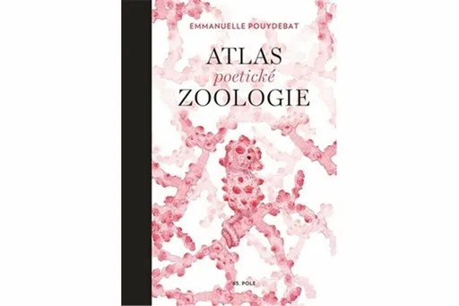 Atlas poetické zoologie - Emmanuelle Pouydebat