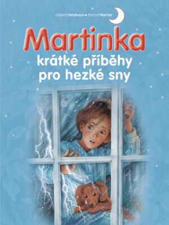 Martinka - krátké příběhy pro hezké sny - Gilbert Delahaye, Marcel Marlier