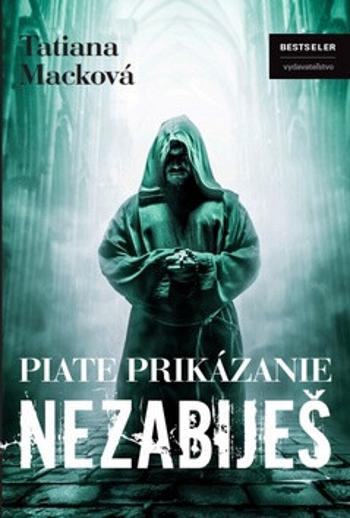 Piate prikázanie Nezabiješ - Tatiana Macková