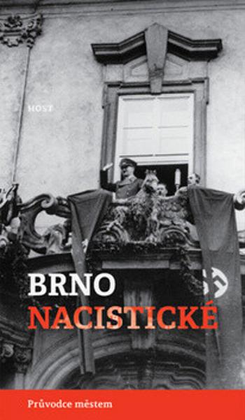 Brno nacistické - Alexandr Brummer, Michal Konečný