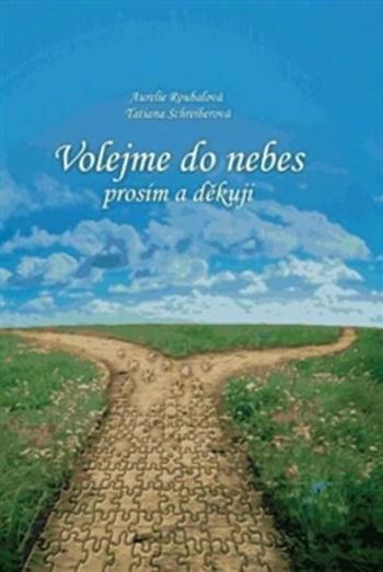 Volejme do nebes prosím a děkuji - Aurelie Roubalová, Tatiana Schreiberová