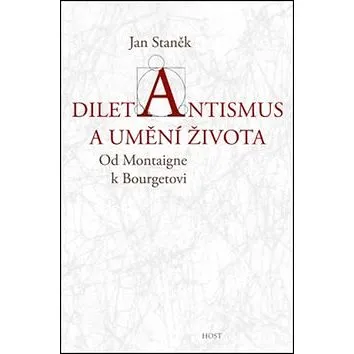 Diletantismus a umění života: Od Montaigne k Bourgetovi (978-80-7294-970-0)