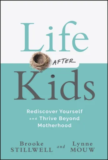 Life After Kids - Brooke Stillwell, Lynne Mouw