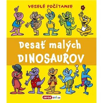 Desať malých dinosaurov: Veselé počítanie (978-80-7547-526-8)