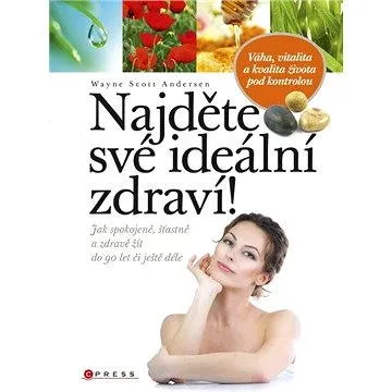 Najděte své ideální zdraví! (978-80-264-0486-6)