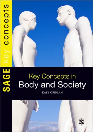 Key Concepts in Body and Society - Kate Cregan